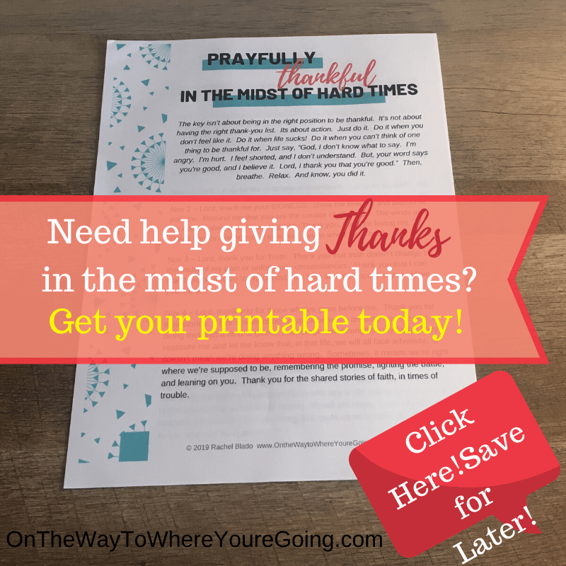 Printable to help you when you can't be thankful in the midst of hard times.