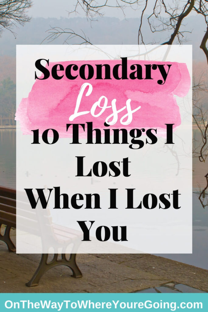Secondary Loss: 10 Things I Lost When I Lost You