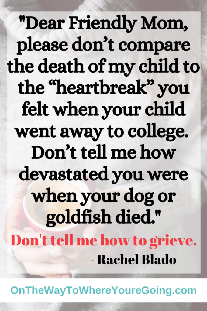 Dear Friendly Mom, please don't tell me how to grieve.
