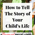 How to tell the story of your child's life: a bereaved parent's guide