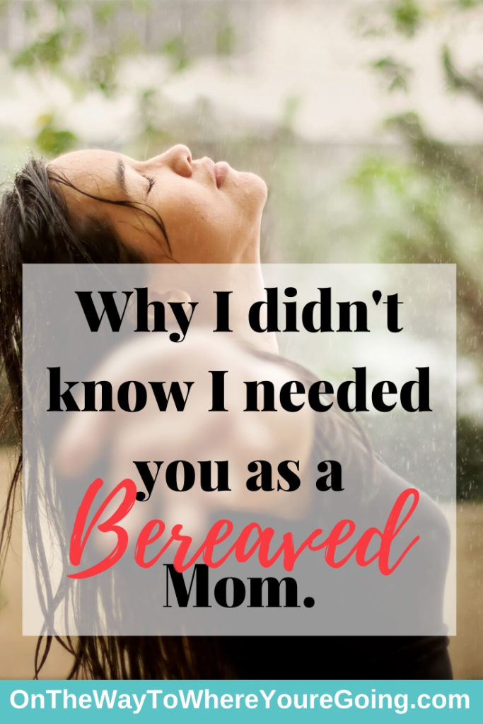 Why I didn't know I needed you as a bereaved mom.