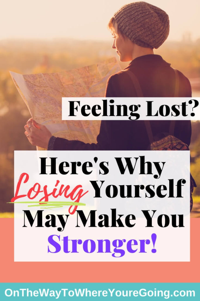 I felt lost - Here's why losing yourself may make you stronger