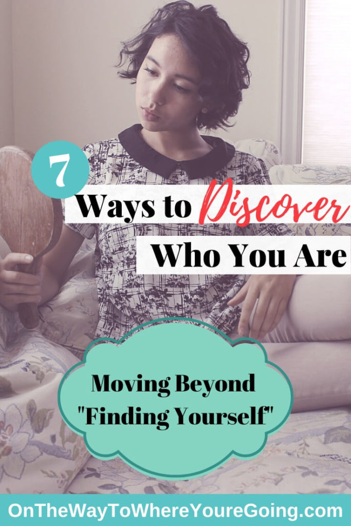 7 Ways to Discover Who You ARe