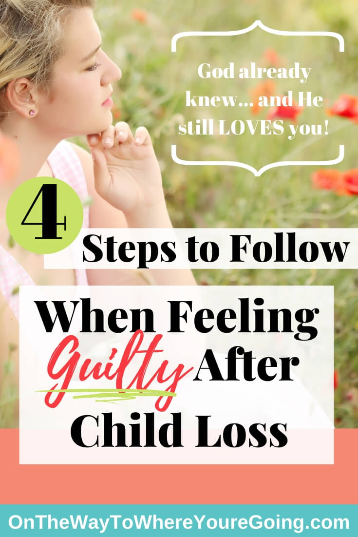 Dealing With Guilt After Child Loss + 4 Steps To Follow When You Feel ...