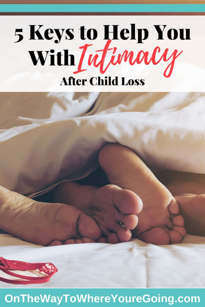 5 Keys to Help You With Intimacy After Child Loss