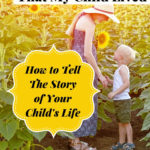 How to tell the story of your child's life. I will tell the world that my child lived
