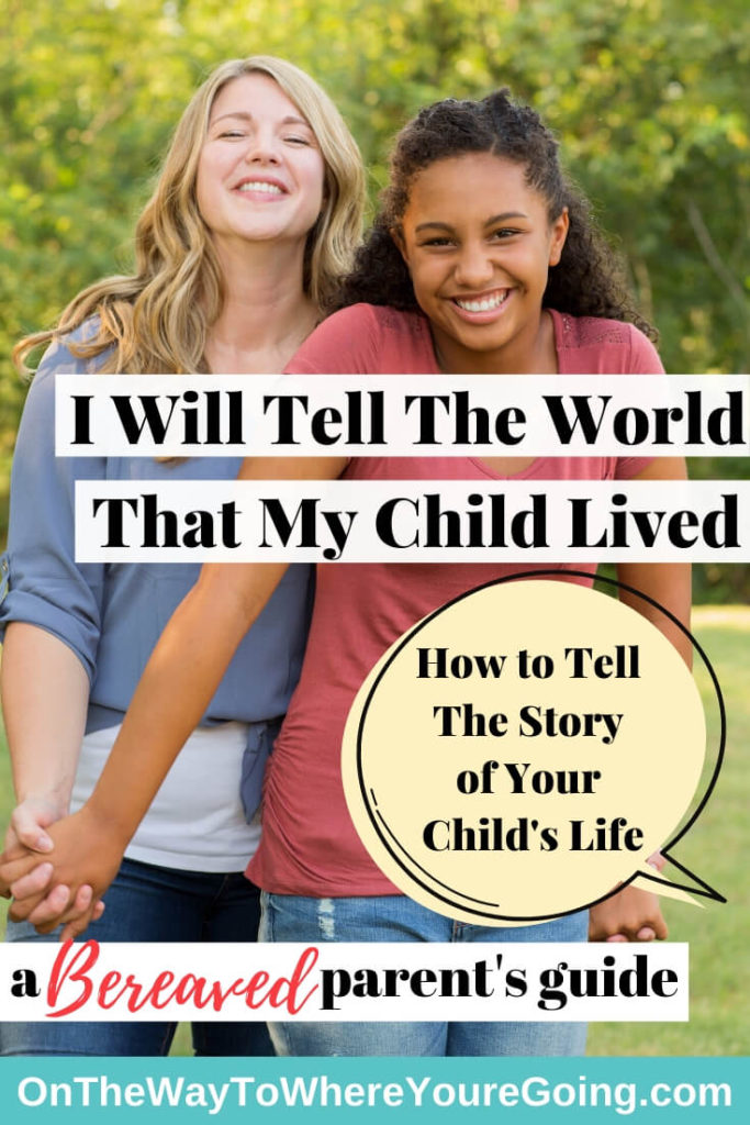 How to tell the story of your child's life. I will tell the world that my child lived.
