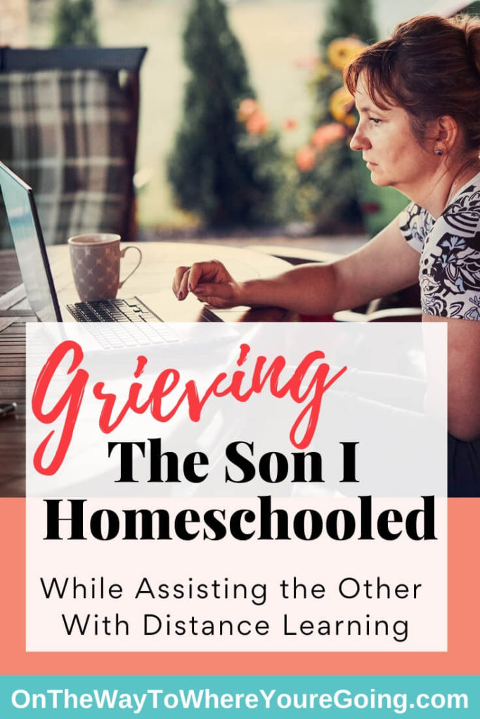 Grieving the son I homeschooled while assisting the other with distance learning