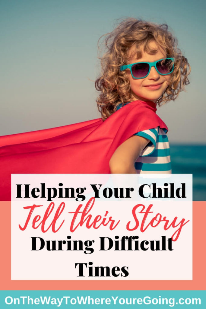 helping your child tell their story during challenging moments