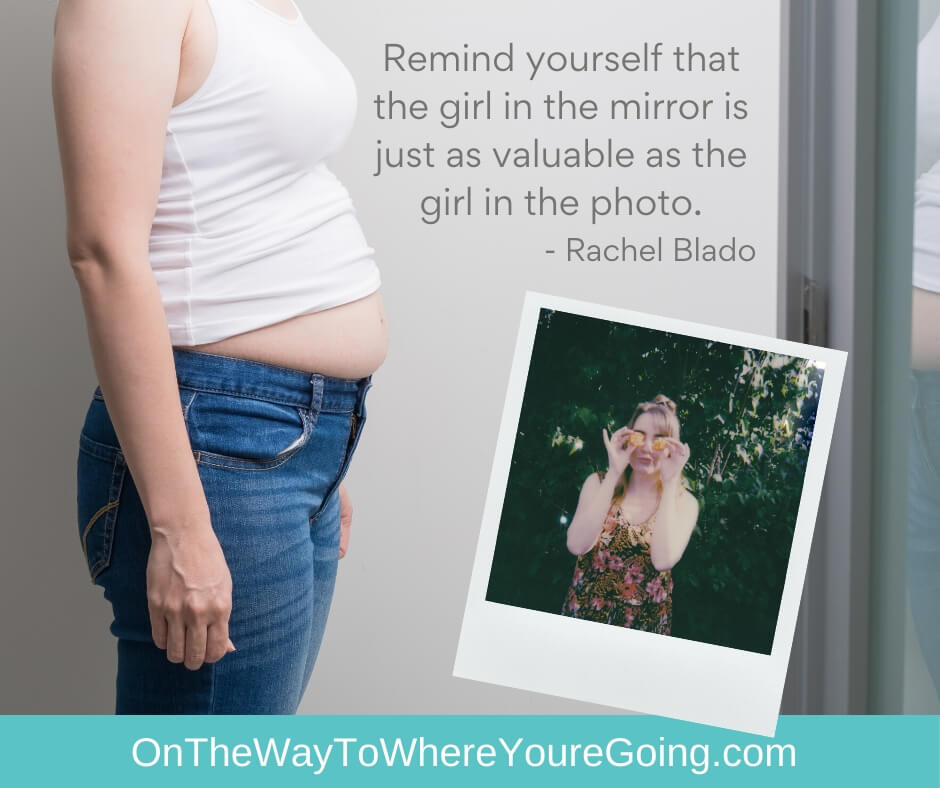 "Remind yourself that the girl in the mirror is just as valuable as the girl in the photo." - things people grieve