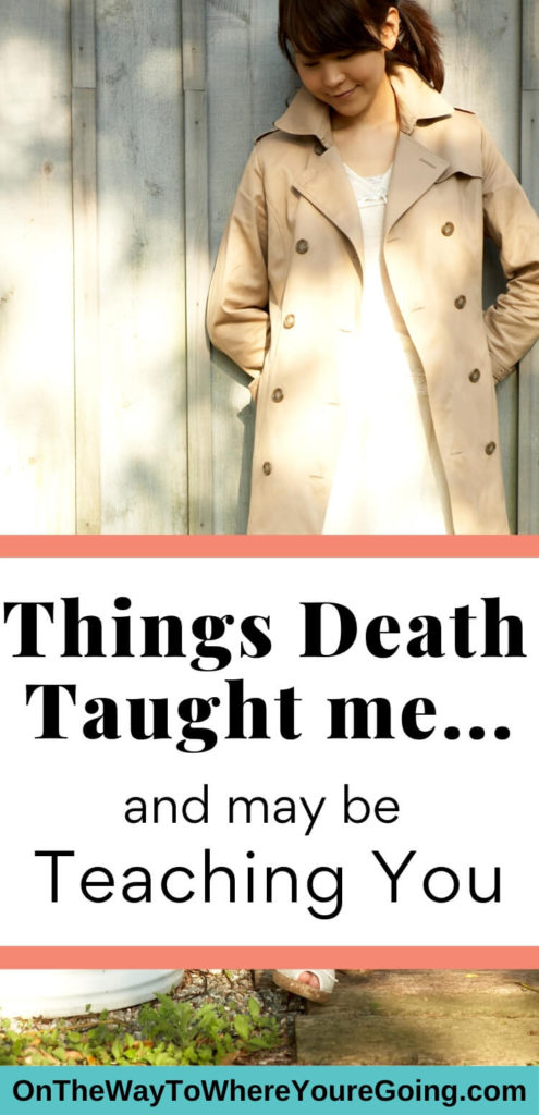 Things Death Taught Me and may be teaching you