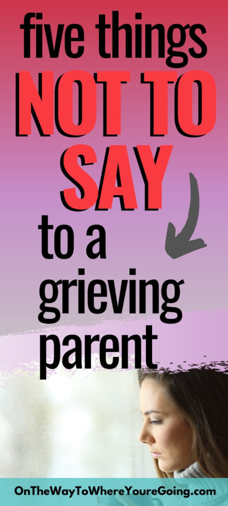 five things not to say to a grieving parent