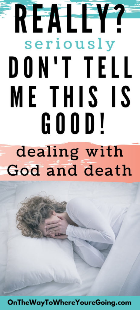 Really? Seriously. Don't tell me this is good! Dealing with God and death