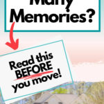 Home filled with too many memories? Read this before you move.