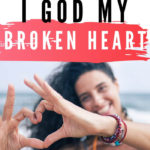3 brave things I did when I God my broken heart