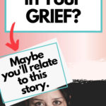 Feeling vulnerable in your grief. Maybe you'll relate to this story.