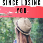 8 Beautiful Things Gained Since Losing You