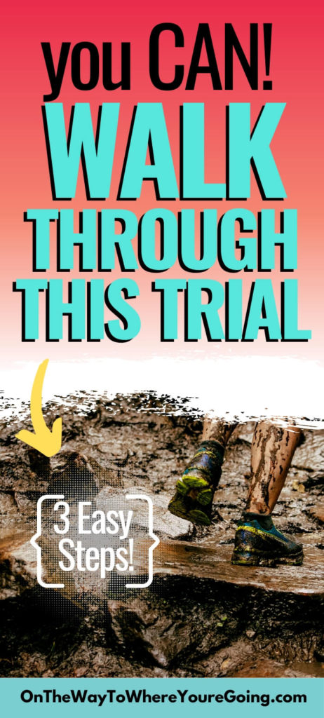 You CAN walk through this trial. 3 Easy steps