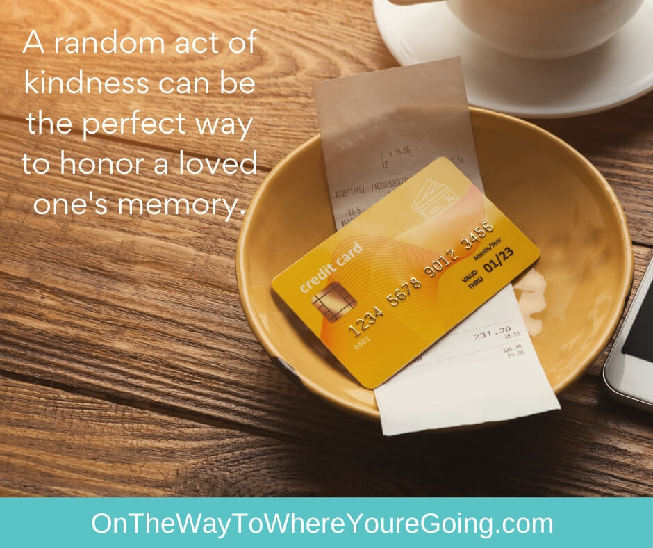 A random act of kindness can be the perfect way to honor a loved one's memory.