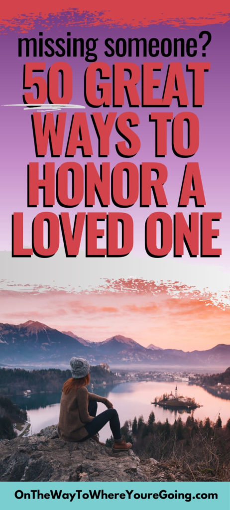 Missing someone? 50 Great Ways to Honor a Loved One