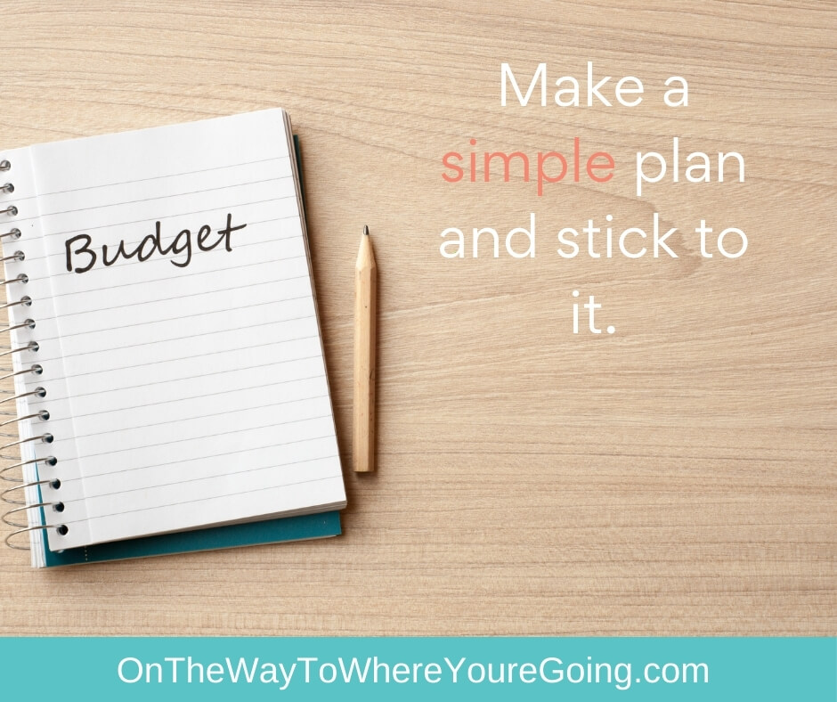 make a simple plan and stick to it
